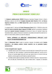 BANDO PREMIO BIOECONOMY ROME 2013 Il Consorzio pubblico-privato CNCCS (Collezione Nazionale Composti Chimici e Centro Screening), costituito nel 2010 dal Consiglio Nazionale delle Ricerche (CNR), dall’Istituto Superior