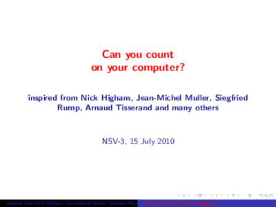 Can you count on your computer? inspired from Nick Higham, Jean-Michel Muller, Siegfried Rump, Arnaud Tisserand and many others  NSV-3, 15 July 2010
