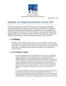 SOUTH CAROLINA Department of Employment and Workforce September 11, 2012 Update on Implementation of Act 247 At the last hearing before this Sub-Committee, the Senators asked the South