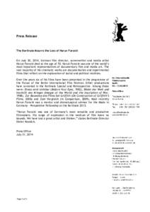Press Release  The Berlinale Mourns the Loss of Harun Farocki On July 30, 2014, German film director, screenwriter and media artist Harun Farocki died at the age of 70. Harun Farocki was one of the world’s most importa