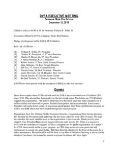DVFA EXECUTIVE MEETING Delaware State Fire School December 12, 2010 Called to order at 09:00 A.M. by President William F. Tobin, Jr. Invocation offered by DVFA Chaplain, Pastor Bob Hudson Pledge of Allegiance led by DVFA