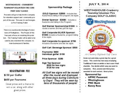 WESTINGHOUSE—CRANBERRY TOWNSHIP VOLUNTEER FIRE COMPANY GOLF CLASSIC Proceeds will go to help the fire company for retention support and community project of the year. This year it is an Emergency-Fire Training Trailer 