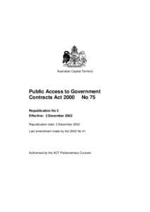 Australian Capital Territory  Public Access to Government Contracts Act 2000 No 75 Republication No 3 Effective: 3 December 2002