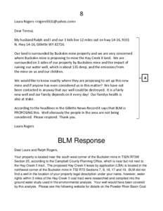 8 Laura Rogers <rogers9331@yahoo.com> Dear Teresa, My husband Ralph and I and our 3 kids live 12 miles out on hwy 14-16, 9331 N. Hwy 14-16, Gillette WY 82716. Our land is surrounded by Buckskin mine property and we are v