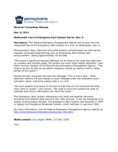 News for Immediate Release Nov. 8, 2011 Nationwide Test of Emergency Alert System Set for Nov. 9 Harrisburg –The Federal Emergency Management Agency will conduct the first nationwide test of the Emergency Alert System 