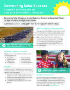 Community Solar Success Accessible Solutions from the Bonneville Environmental Foundation Community Solar Allows you to meet Customer Demand for Local Solar Power Through a Collaboratively-Funded System. Customized Servi