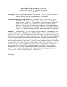 Meeting Between Federal Reserve Staff and Representatives of the Iowa Bankers Association June 16,2011 Participants: Maryann Hunter, Rick Watkins, Jim Michaels, Timothy Burniston, Nikita Pastor, Jennifer Gallagher, and J