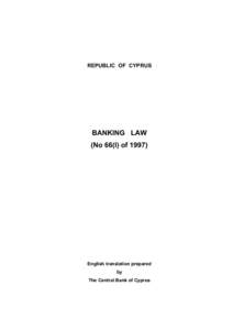 REPUBLIC OF CYPRUS  BANKING LAW (No 66(I) of[removed]English translation prepared