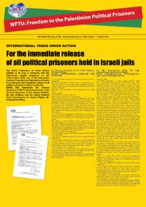 INFORMATION BULLETIN - World Federation of Trade Unions - 18 April[removed]INTERNATIONAL TRADE UNION ACTION For the immediate release of all political prisoners held in Israeli jails