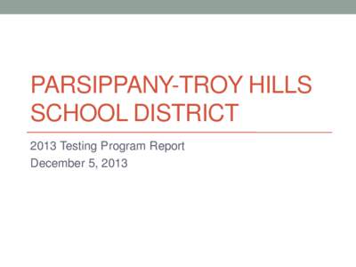 PARSIPPANY-TROY HILLS SCHOOL DISTRICT 2013 Testing Program Report