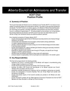 Alberta Council on Admissions and Transfer ACAT Chair Position Profile A. Summary of Position The Council Chair leads the Alberta Council on Admissions and Transfer (ACAT) in its mission to be a catalyst for beneficial c
