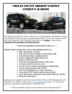 Chelan County Sheriff’s Office Citizen’s Academy The Chelan County Sheriff’s Office is offering a 14-week program that will familiarize citizens with the Sheriff’s Office functions, procedures and operations. The