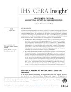 IHS CERA Insight ™ KEYSTONE XL PIPELINE: NO MATERIAL IMPACT ON US GHG EMISSIONS by Jackie Forrest and Aaron Brady