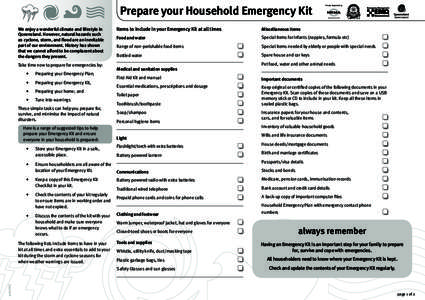 Prepare your Household Emergency Kit We enjoy a wonderful climate and lifestyle in Queensland. However, natural hazards such as cyclone, storm, and flood are an inevitable part of our environment. History has shown that 