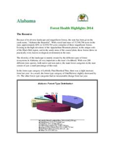 Alabama Forest Health Highlights 2014 The Resource Because of its diverse landscape and magnificent forests, the state has been given the catch name, “Alabama the Beautiful”. With a total land mass of 33,548,706 acre