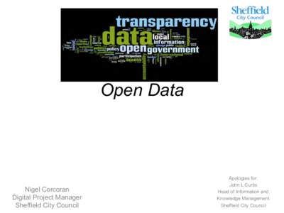 Open Data  Nigel Corcoran Digital Project Manager Sheffield City Council