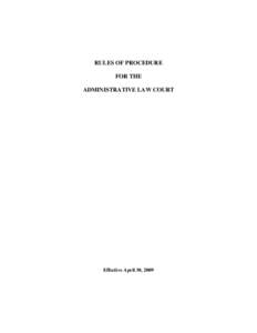 RULES OF PROCEDURE FOR THE ADMINISTRATIVE LAW COURT Effective April 30, 2009