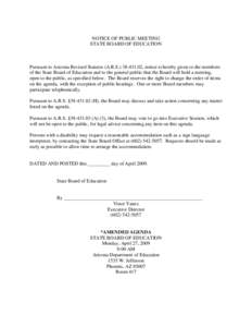 NOTICE OF PUBLIC MEETING STATE BOARD OF EDUCATION Pursuant to Arizona Revised Statutes (A.R.S[removed], notice is hereby given to the members of the State Board of Education and to the general public that the Board wi