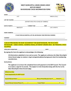 MOST WORSHIPFUL UNION GRAND LODGE KOP SIR KNIGHT BACKGROUND CHECK INFORMATION FORM NAME: _________________________________________________________________________________________ LAST FIRST