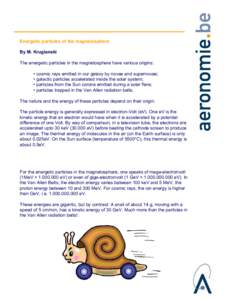 Energetic particles of the magnetosphere By M. Kruglanski The energetic particles in the magnetosphere have various origins: • cosmic rays emitted in our galaxy by novae and supernovae; • galactic particles accelerat