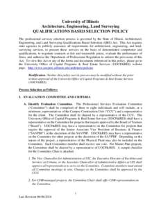 University of Illinois Architecture, Engineering, Land Surveying QUALIFICATIONS BASED SELECTION POLICY The professional services selection process is governed by the State of Illinois Architectural, Engineering, and Land