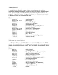 Technical Electives: A technical elective should be an upper division engineering class that builds on fundamental mechanical engineering concepts and develops expertise for a professional career. Classes must be lecture