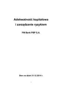 Adekwatność kapitałowa i zarządzanie ryzykiem FM Bank PBP S.A. Stan na dzień r.