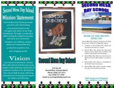 Second Mesa Day School provides a positive and safe learning environment based on the strengths and values of our Hopi Community. Through a cooperative effort among the students, parents,