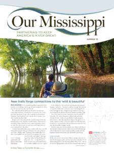 SUMMER ’13  PHOTO: John Ruskey New trails forge connections to the ‘wild & beautiful’ The mystery of the meandering Mississippi lured John