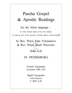 Pascha Gospel & Apostle Readings (in the Aleut language – St. John: Eastern dialect of the Fox Islands, St. Luke & Acts of the Apostles: Western dialect of Atka Island