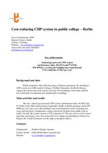 Cost-reducing CHP system in public college – Berlin Year of finalization: 2009 Region/ County: Berlin Country: Germany Website : www.berliner-e-agentur.de Link to the case study datasheet: