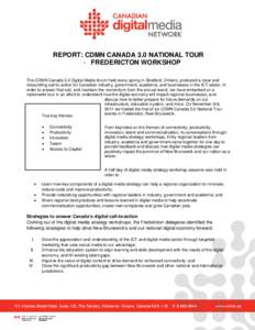 REPORT: CDMN CANADA 3.0 NATIONAL TOUR - FREDERICTON WORKSHOP The CDMN Canada 3.0 Digital Media forum held every spring in Stratford, Ontario, produced a clear and resounding call-to-action for Canadian industry, governme