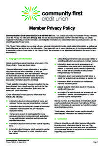Member Privacy Policy Community First Credit Union Ltd] (ACN (‘we’, ‘us’, ‘our’) is bound by the Australian Privacy Principles under the Privacy ActCth) (Privacy Act). We are also bound 