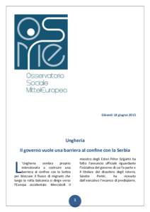 Giovedì 18 giugnoUngheria Il governo vuole una barriera al confine con la Serbia ministro degli Esteri Péter Szijjártó ha fatto l’annuncio ufficiale riguardante