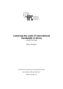 Lowering the costs of international bandwidth in Africa (draft format) Mike Jenseni  Association for Progressive Communications (APC)