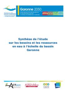 Synthèse de l’étude sur les besoins et les ressources en eau à l’échelle du bassin Garonne  Garonne 2050 : une étude prospective sur les besoins
