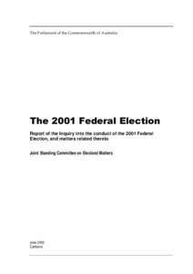 The Parliament of the Commonwealth of Australia  The 2001 Federal Election Report of the Inquiry into the conduct of the 2001 Federal Election, and matters related thereto Joint Standing Committee on Electoral Matters