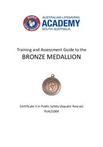 Training and Assessment Guide to the  BRONZE MEDALLION Certificate II in Public Safety (Aquatic Rescue) PUA21004