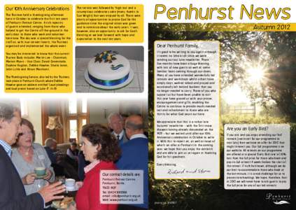 Our 10th Anniversary Celebrations The Trustees held a thanksgiving afternoon here in October to celebrate the first ten years of Penhurst Retreat Centre. A rich tapestry of guests attended, ranging from those who helped 
