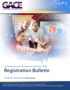 2014–15  Georgia Assessments for the Certification of Educators® (GACE®) Registration Bulletin Visit the ETS GACE website at gace.ets.org.