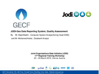 JODI-Gas Data Reporting System, Quality Assessment By Mr. Majid Badihi , Computer System Analyst(Acting Head DISD)  and Mr. Mohamed Arafat , Databank Analyst
