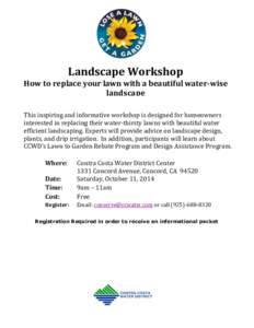 Landscape Workshop How to replace your lawn with a beautiful water-wise landscape This inspiring and informative workshop is designed for homeowners interested in replacing their water-thirsty lawns with beautiful water 