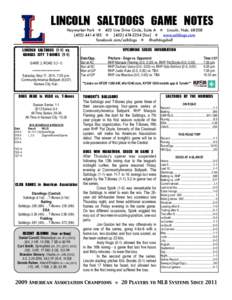 LINCOLN	 SALTDOGS	 GAME	 NOTES Haymarket Park  403 Line Drive Circle, Suite A  Lincoln, Neb[removed]-4183  ([removed]fax]  www.saltdogs.com facebook.com/saltdogs  @saltdogsball  LINCOLN	 SALT