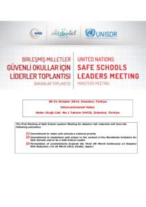 30-31 October 2014, Istanbul, Türkiye Intercontinental Hotel, Asker Ocağı Cad. No:1 Taksim 34435, İstanbul, Türkiye The First Meeting of Safe School Leaders Meeting for disaster risk reduction will have the followin