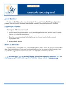 FACT SHEET  About the Fund Provides two $1,500/year, four-year scholarships to Monongalia County, West Virginia, high school graduates who are regularly enrolled as undergraduate students in an accredited college or univ