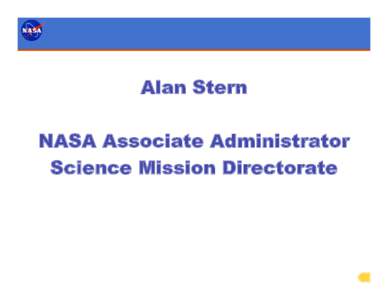 Alan Stern NASA Associate Administrator Science Mission Directorate SMD Organization Associate Administrator (AA) (A. Stern)