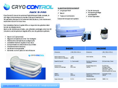 Le	
  pack	
  Cryo	
  Control	
  comprend:	
    PACK S-PRO Cryo	
  Control	
  S-­‐Lite	
  est	
  le	
  système	
  d’hydrothérapie	
  froide	
  nomade,	
  le	
   plus	
  léger	
  et	
  économiqu