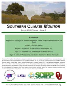 SOUTHERN CLIMATE MONITOR AUGUST 2011 | VOLUME 1, ISSUE 8 IN THIS ISSUE: Page 2 to 7 ­ Spotlight on Scientific Research: Trends in Heavy Precipitation in the South Page 8 ­ Drought Update