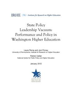   State  Policy     Leadership  Vacuum:     Performance  and  Policy  in   Washington  Higher  Education   Laura Perna and Joni Finney