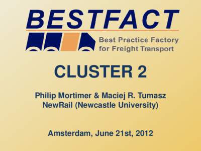 CLUSTER 2 Philip Mortimer & Maciej R. Tumasz NewRail (Newcastle University) Amsterdam, June 21st, 2012